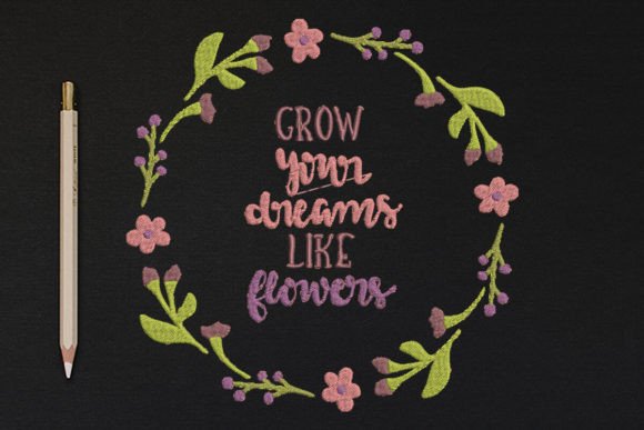 Grow Your Dreams Like Flowers Embroidery